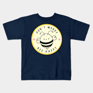 Don't worry, Bee happy Kids T-Shirt